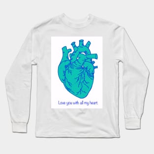 Love You With All My Heart, Teal and Blue Digital Illustration, Valentine's Day/ Anniversary Greeting Long Sleeve T-Shirt